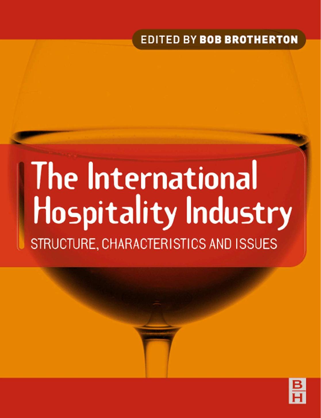 International Hospitality Industry: Structure, Characteristics and Issues by Bob Brotherton