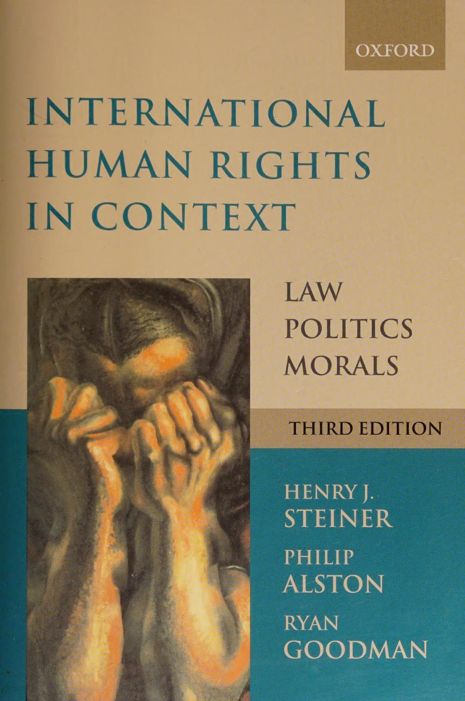 International Human Rights in Context : Law, Politics, Morals by Steiner Henry J. Philip Alston and Ryan Goodman
