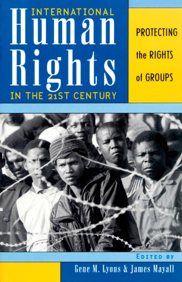 International Human Rights in the 21st Century: Protecting the Rights of Groups by Gene M. Lyons
