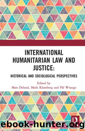 International Humanitarian Law and Justice by Mats Deland Mark Klamberg Pål Wrange