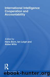 International Intelligence Cooperation and Accountability by Hans Born Ian Leigh Aidan Wills