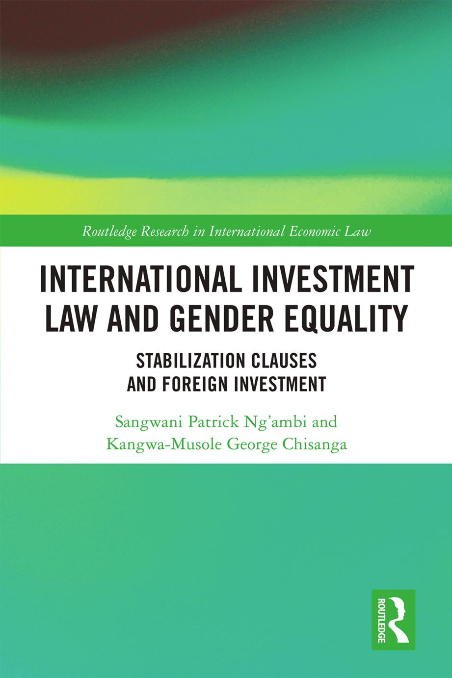 International Investment Law and Gender Equality: Stabilization Clauses and Foreign Investment by Sangwani Patrick Ng’ambi and Kangwa-Musole George Chisanga