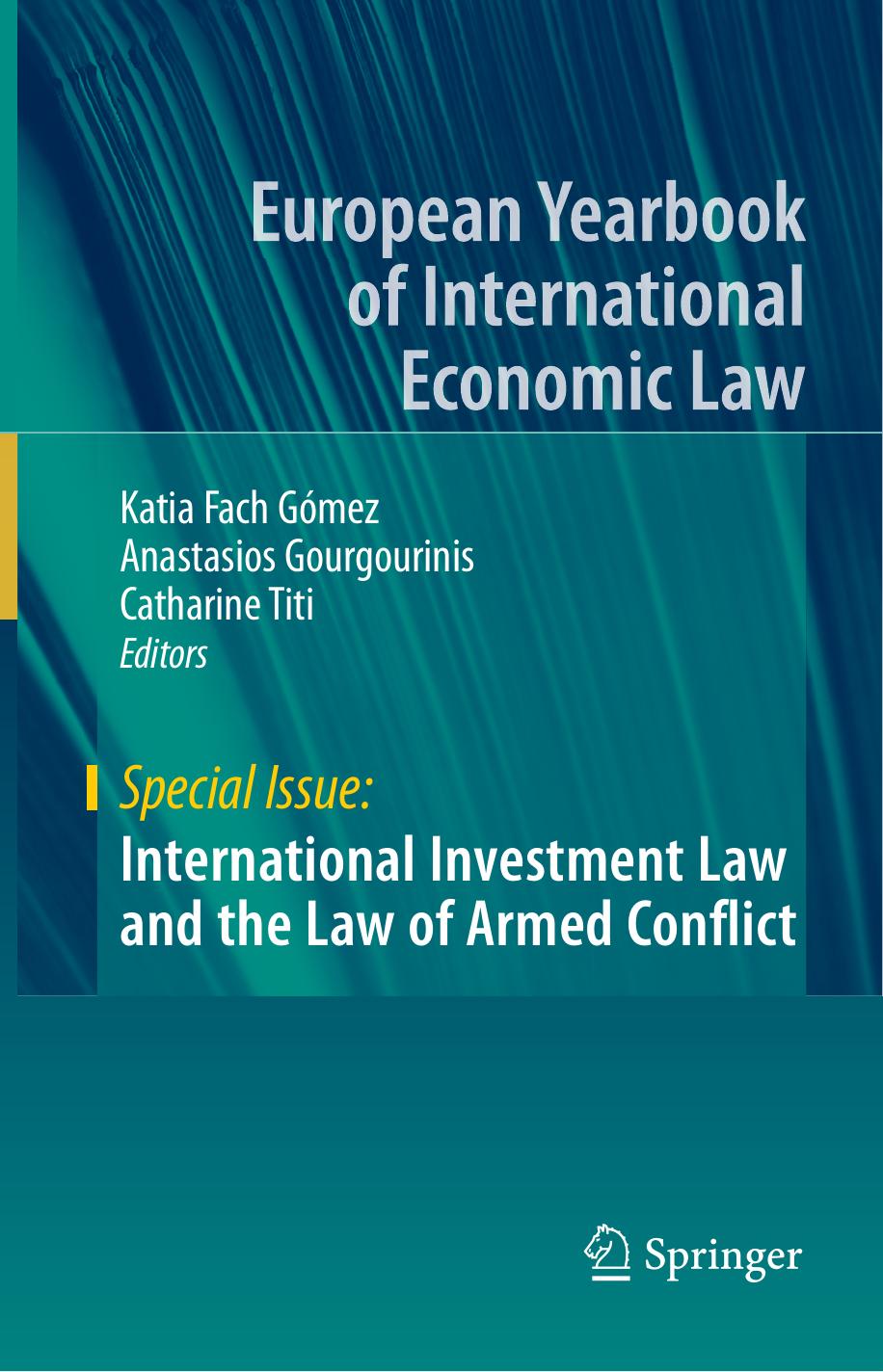 International Investment Law and the Law of Armed Conflict by Katia Fach Gómez Anastasios Gourgourinis Catharine Titi