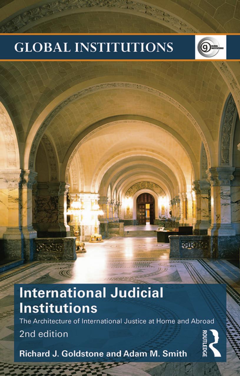 International Judicial Institutions: The architecture of international justice at home and abroad by Richard J. Goldstone Adam M. Smith