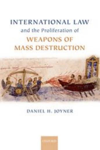 International Law and the Proliferation of Weapons of Mass Destruction by Daniel Joyner
