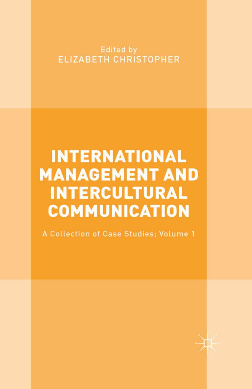 International Management and Intercultural Communication: A Collection of Case Studies; Volume 1 by Elizabeth Christopher (eds.)