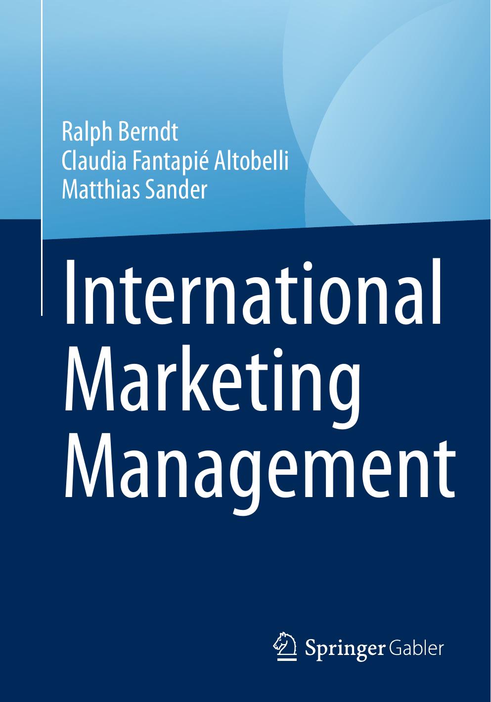 International Marketing Management by Ralph Berndt Claudia Fantapié Altobelli Matthias Sander