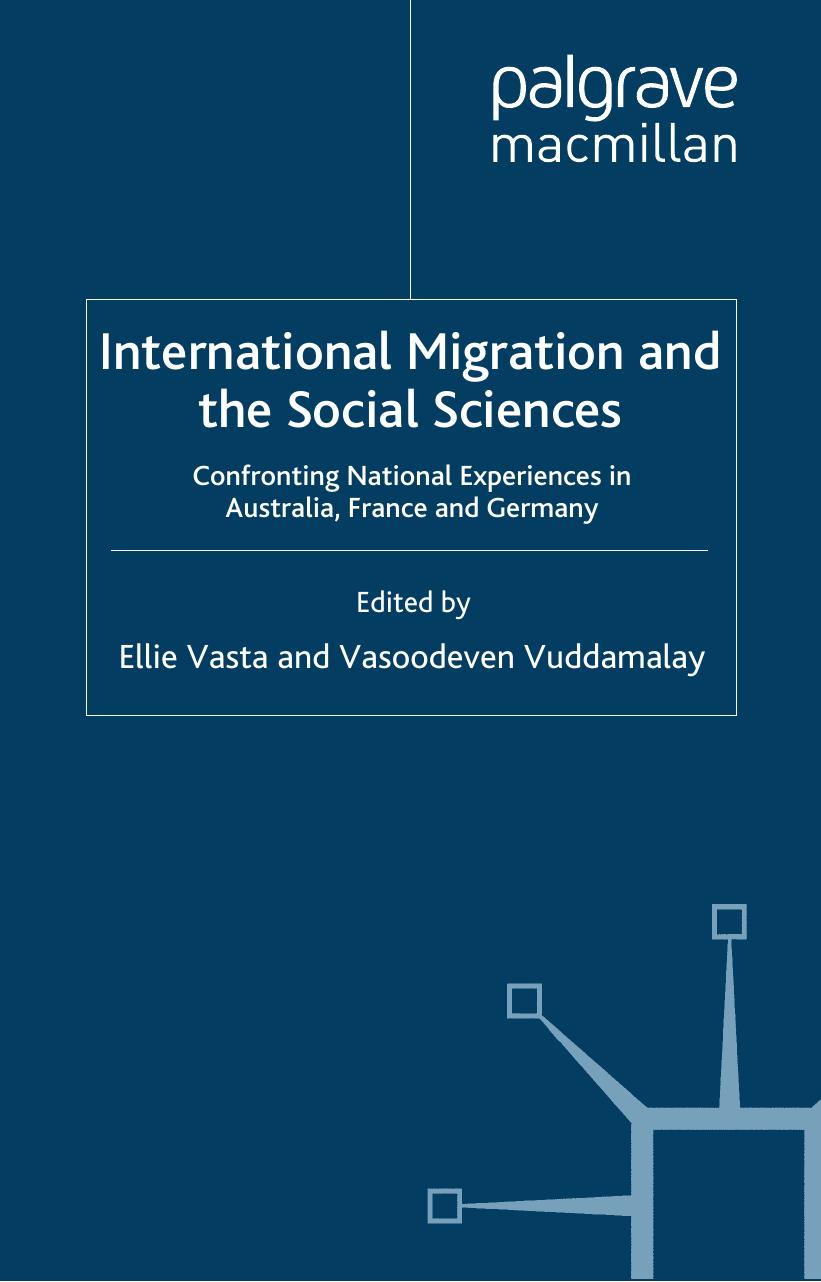 International Migration and the Social Sciences: Confronting National Experiences in Australia, France and Germany by Ellie Vasta Vasoodeven Vuddamalay (eds.)
