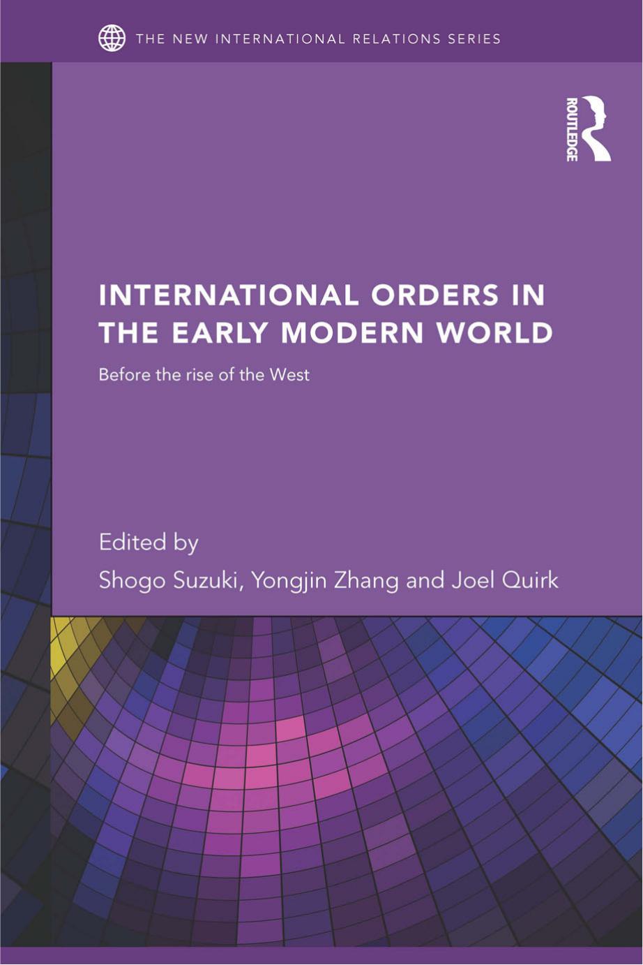 International Orders in the Early Modern World: Before the Rise of the West by Shogo Suzuki; Yongjin Zhang; Joel Quirk