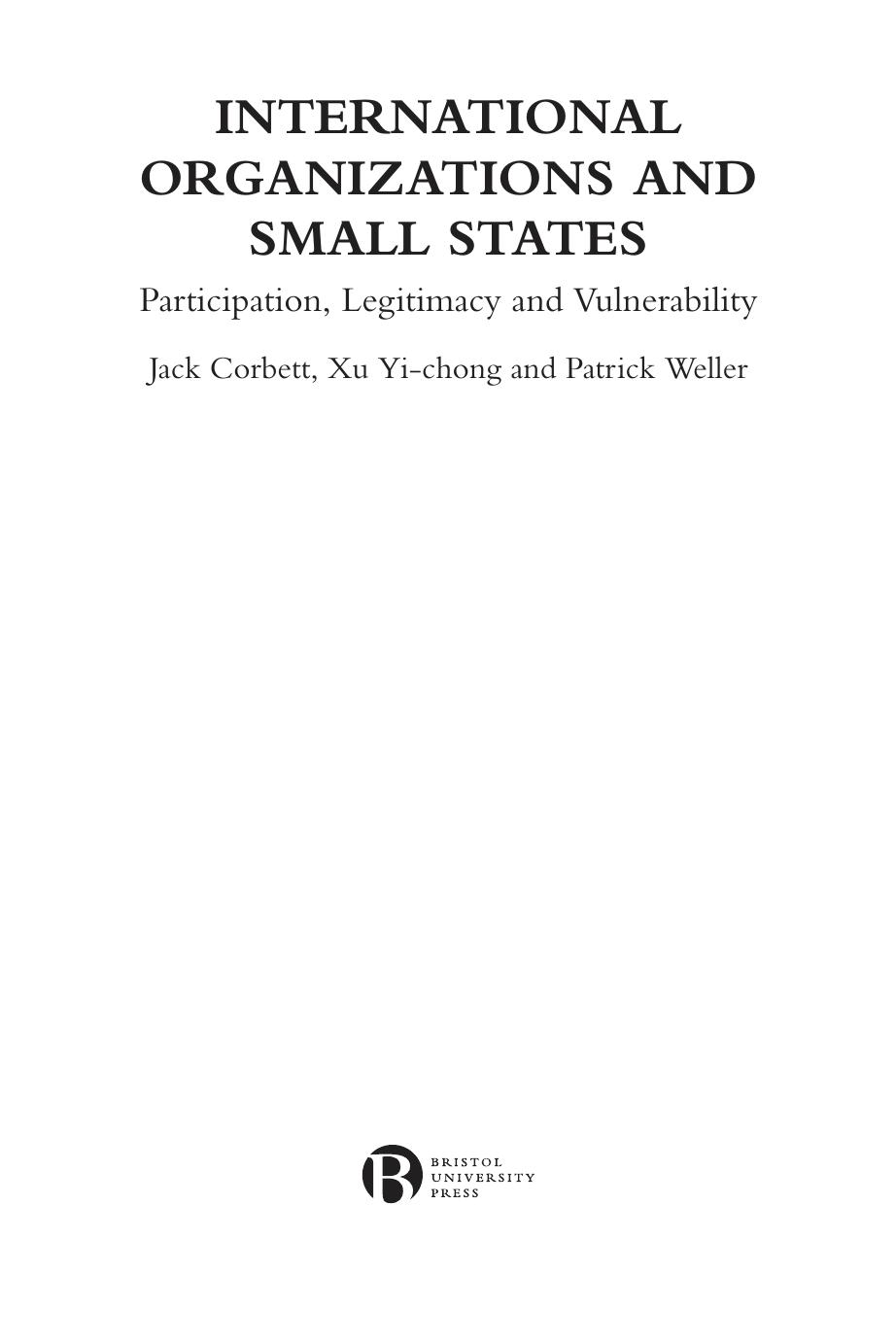 International Organizations and Small States: Participation, Legitimacy and Vulnerability by Jack Corbett Xu Yi-chong Patrick Weller