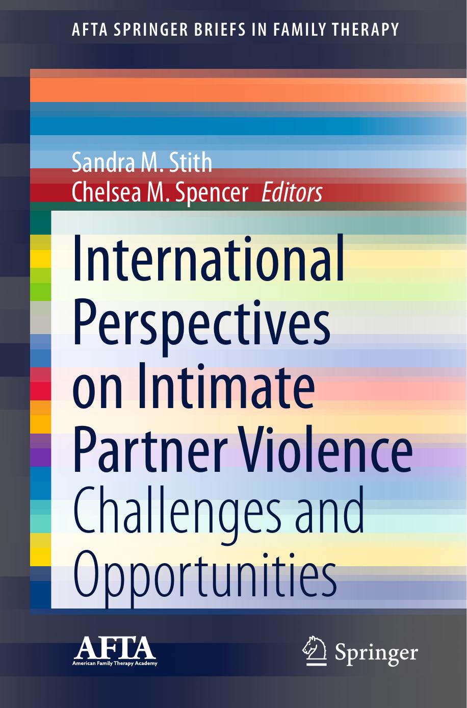 International Perspectives on Intimate Partner Violence: Challenges and Opportunities (AFTA SpringerBriefs in Family Therapy) by Sandra M. Stith (editor) Chelsea M. Spencer (editor)