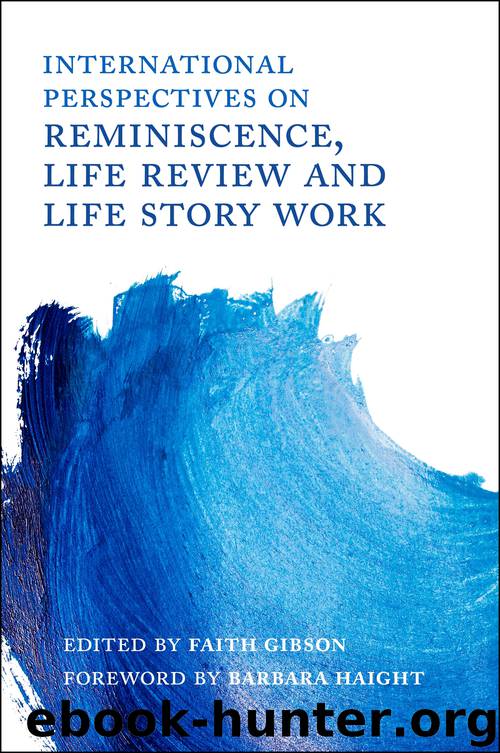 International Perspectives on Reminiscence, Life Review and Life Story Work by Faith Gibson