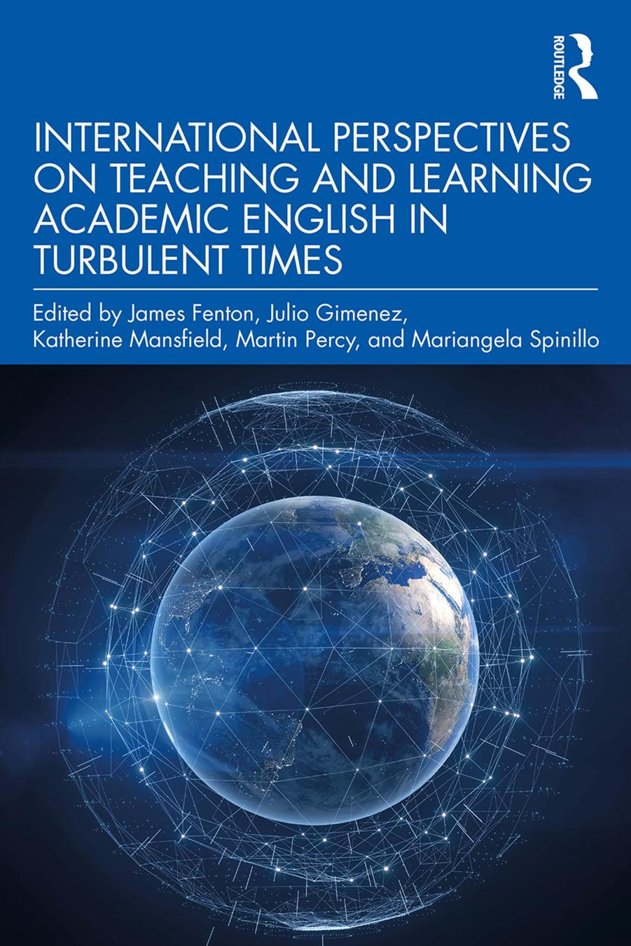 International Perspectives on Teaching and Learning Academic English in Turbulent Times by James Fenton Julio Gimenez Katherine Mansfield Martin Percy Mariangela Spinillo