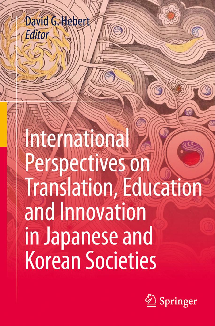 International Perspectives on Translation, Education and Innovation in Japanese and Korean Societies by David G. Hebert