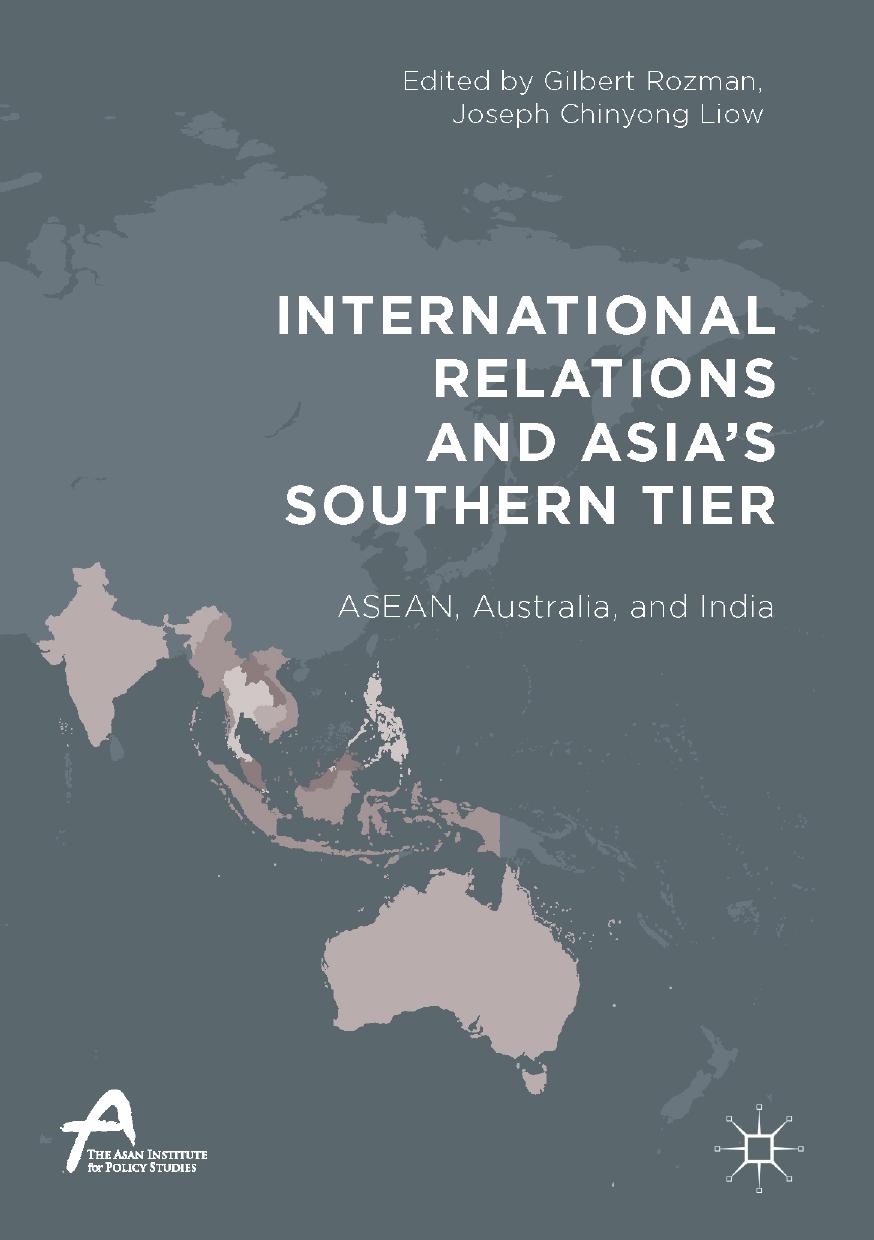 International Relations and Asiaâs Southern Tier: ASEAN, Australia, and India by Gilbert Rozman