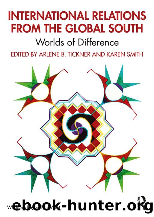 International Relations from the Global South; Worlds of Difference; First Edition by Arlene B. Tickner & Karen Smith