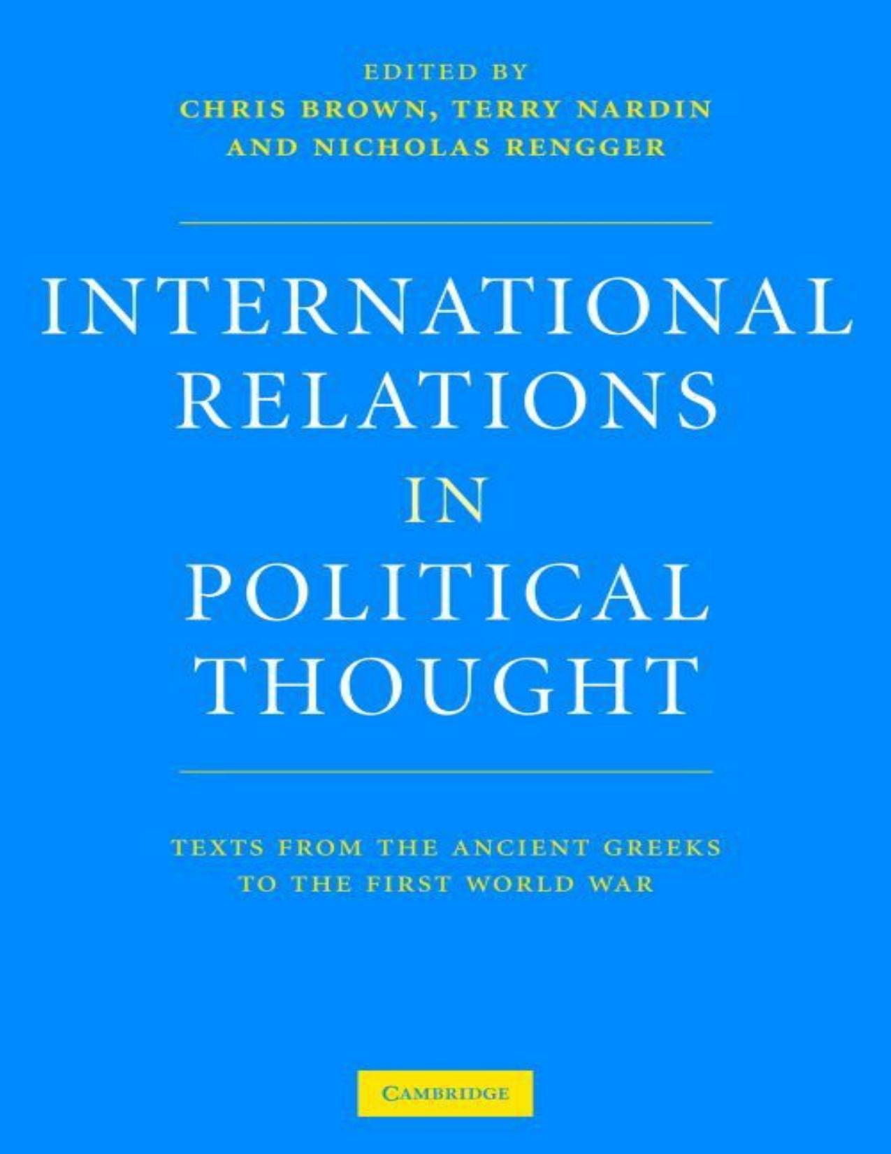 International Relations in Political Thought: Texts from the Ancient Greeks to the First World War by Chris Brown Terry Nardin Nicholas Rengger