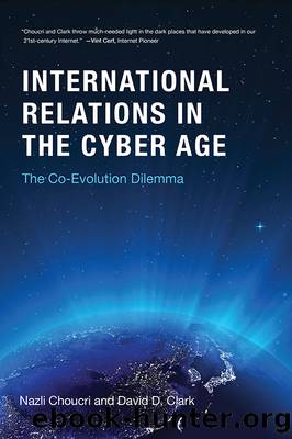 International Relations in the Cyber Age by Choucri Nazli;Clark David D.;