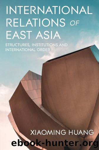 International Relations of East Asia by Xiaoming Huang