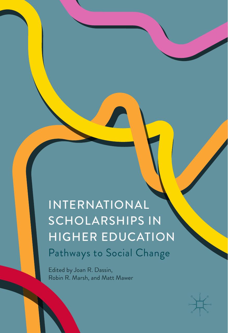 International Scholarships in Higher Education: Pathways to Social Change by Joan R. Dassin Robin R. Marsh Matt Mawer (eds.)