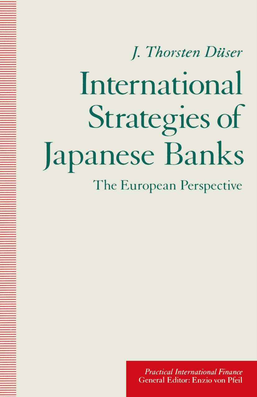 International Strategies of Japanese Banks: The European Perspective by J. Thorsten Düser (auth.)