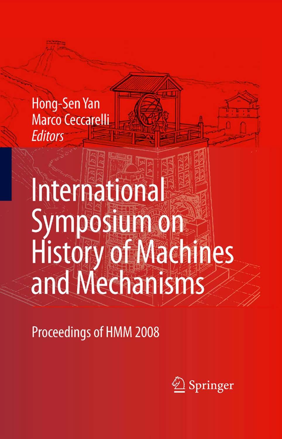 International Symposium on History of Machines and Mechanisms: Proceedings of HMM 2008 by Francis C. Moon (auth.) Hong-Sen Yan Marco Ceccarelli (eds.)