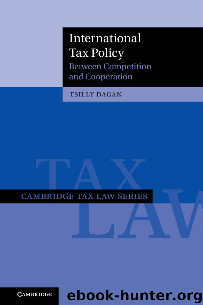 International Tax Policy: Between Competition and Cooperation (Cambridge Tax Law Series) by Tsilly Dagan