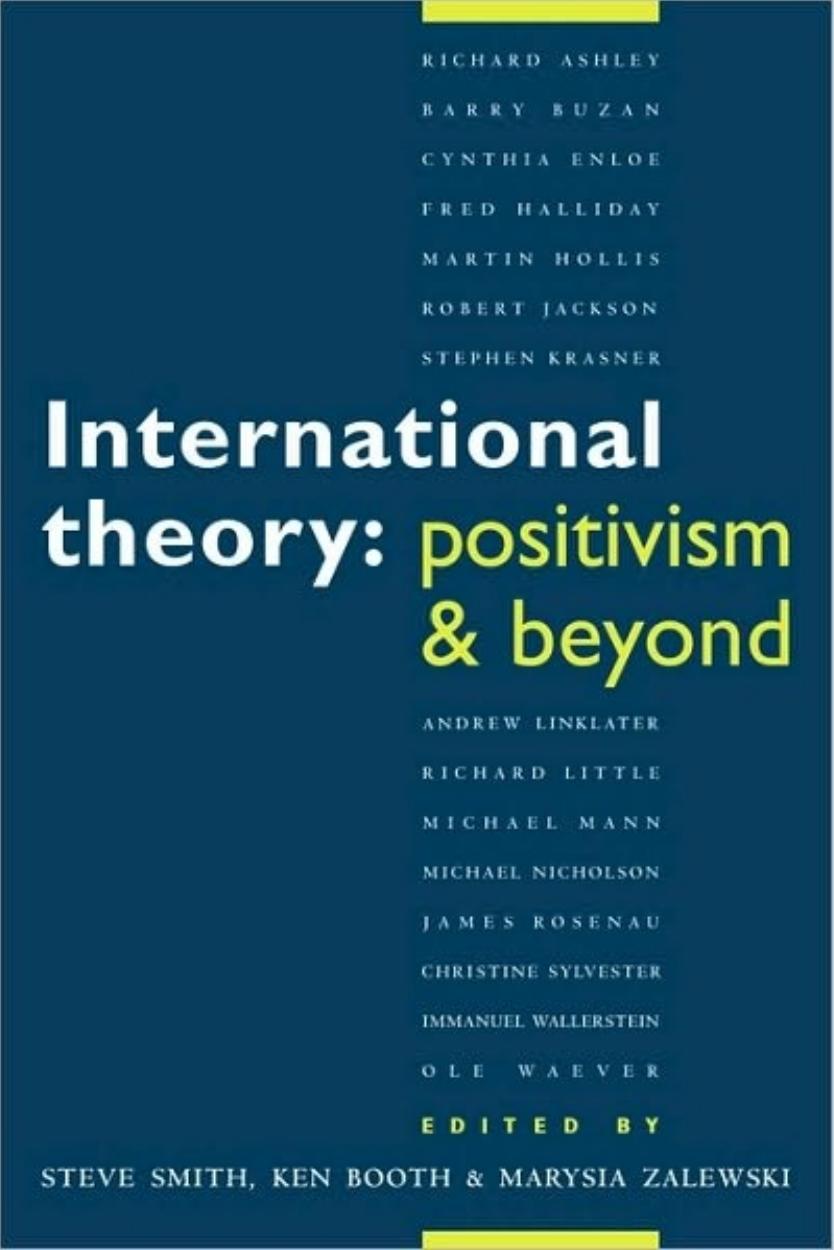 International Theory: Positivism and Beyond by Steve Smith Ken Booth Marysia Zalewski