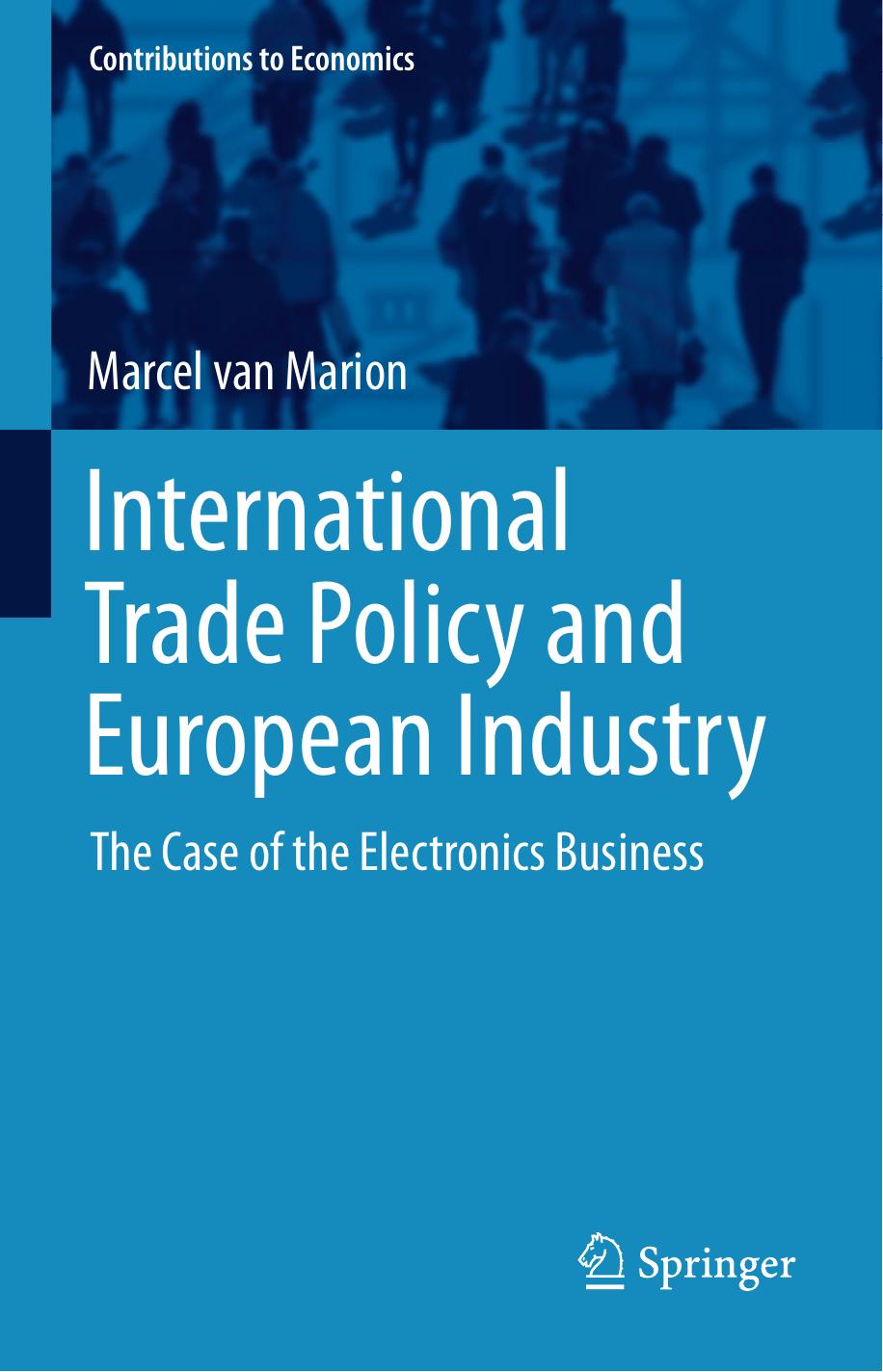 International Trade Policy and European Industry: The Case of the Electronics Business by Marcel van Marion (auth.)