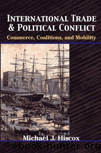 International Trade and Political Conflict: Commerce, Coalitions, and Mobility by Michael J. Hiscox