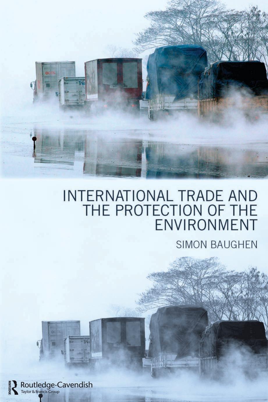 International Trade and the Protection of the Environment by Simon Baughen
