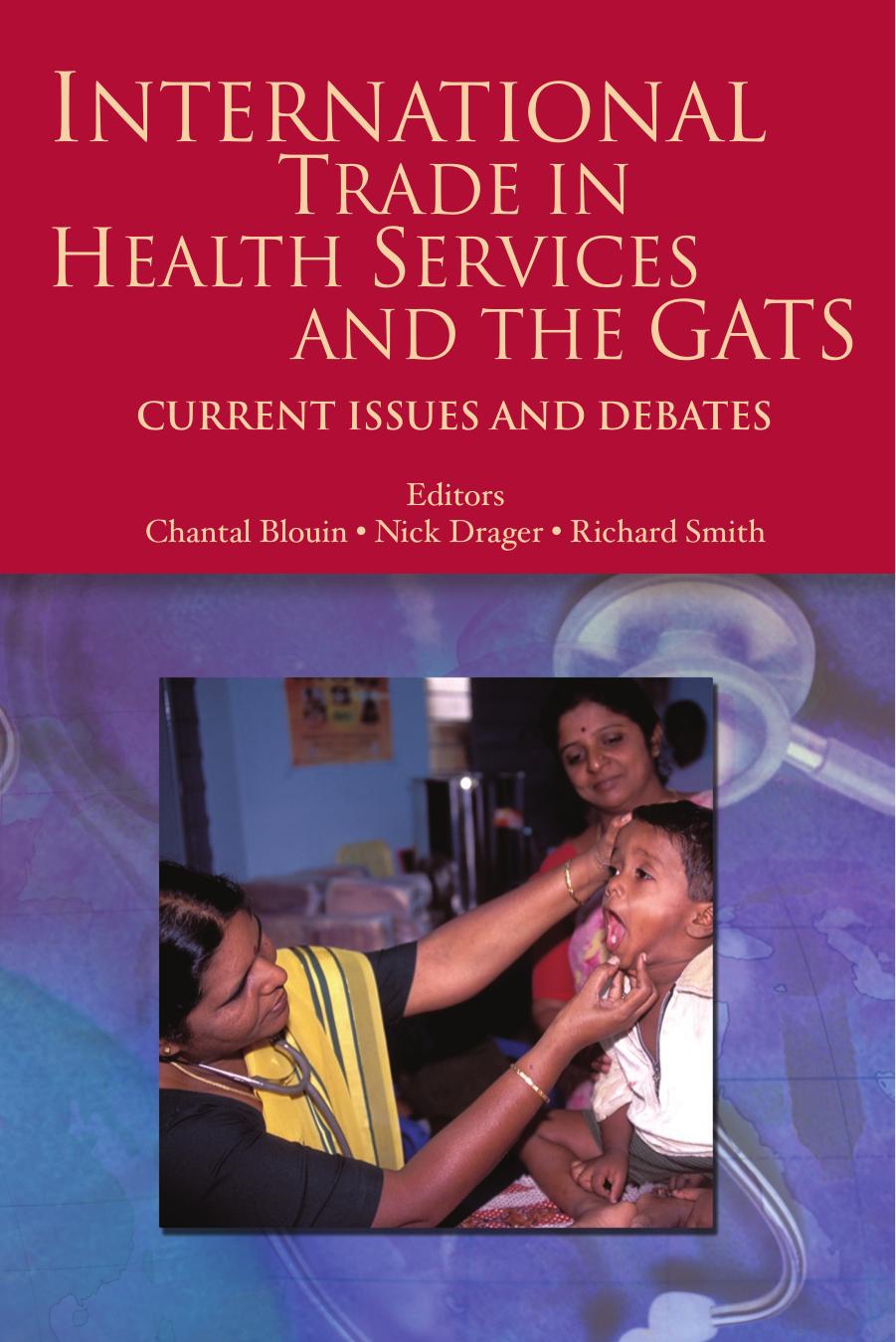 International Trade in Health Services and the GATS: Current Issues and Debates (World Bank Trade and Development Series) by Chantal Blouin