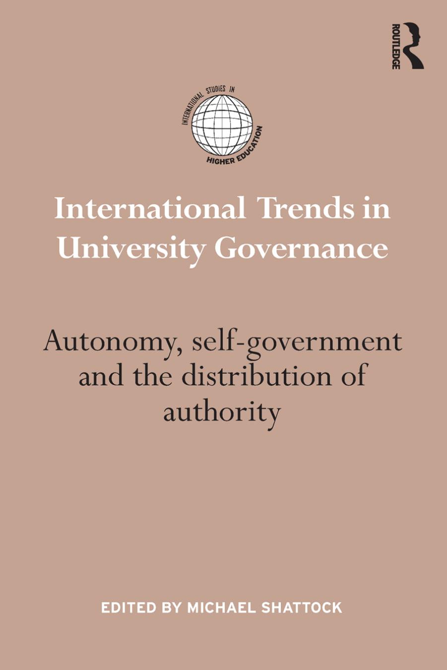 International Trends in University Governance: Autonomy, self-government and the distribution of authority by Michael Shattock (editor)