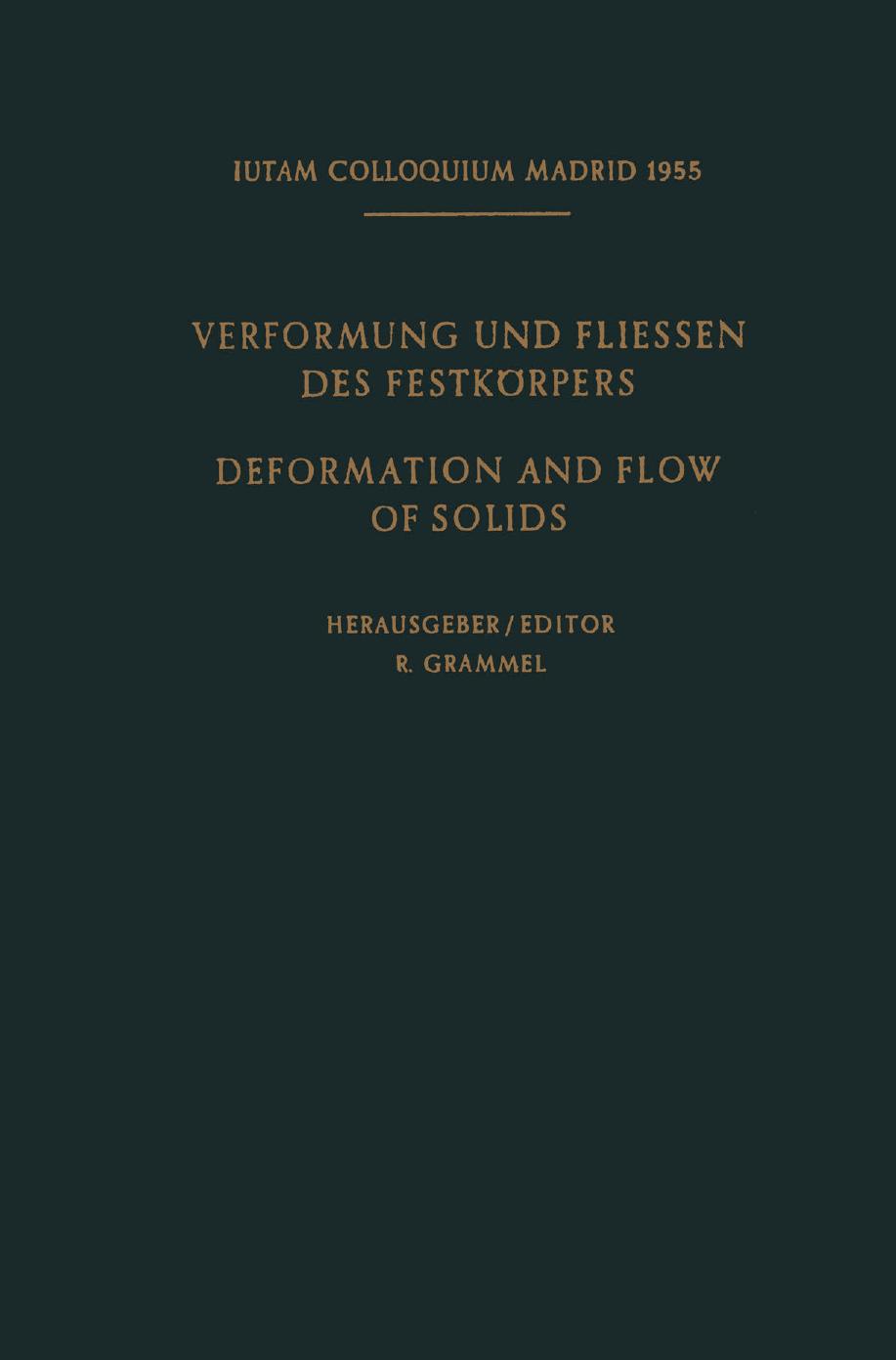 Internationale Union fÃ¼r Theoretische und Angewandte Mechanik / International Union of Theoretical and Applied Mechanics: Verformung und Fliessen des FestkÃ¶rpers / Deformation and flow of Solids by R. Grammel (auth.) R. Grammel (eds.)