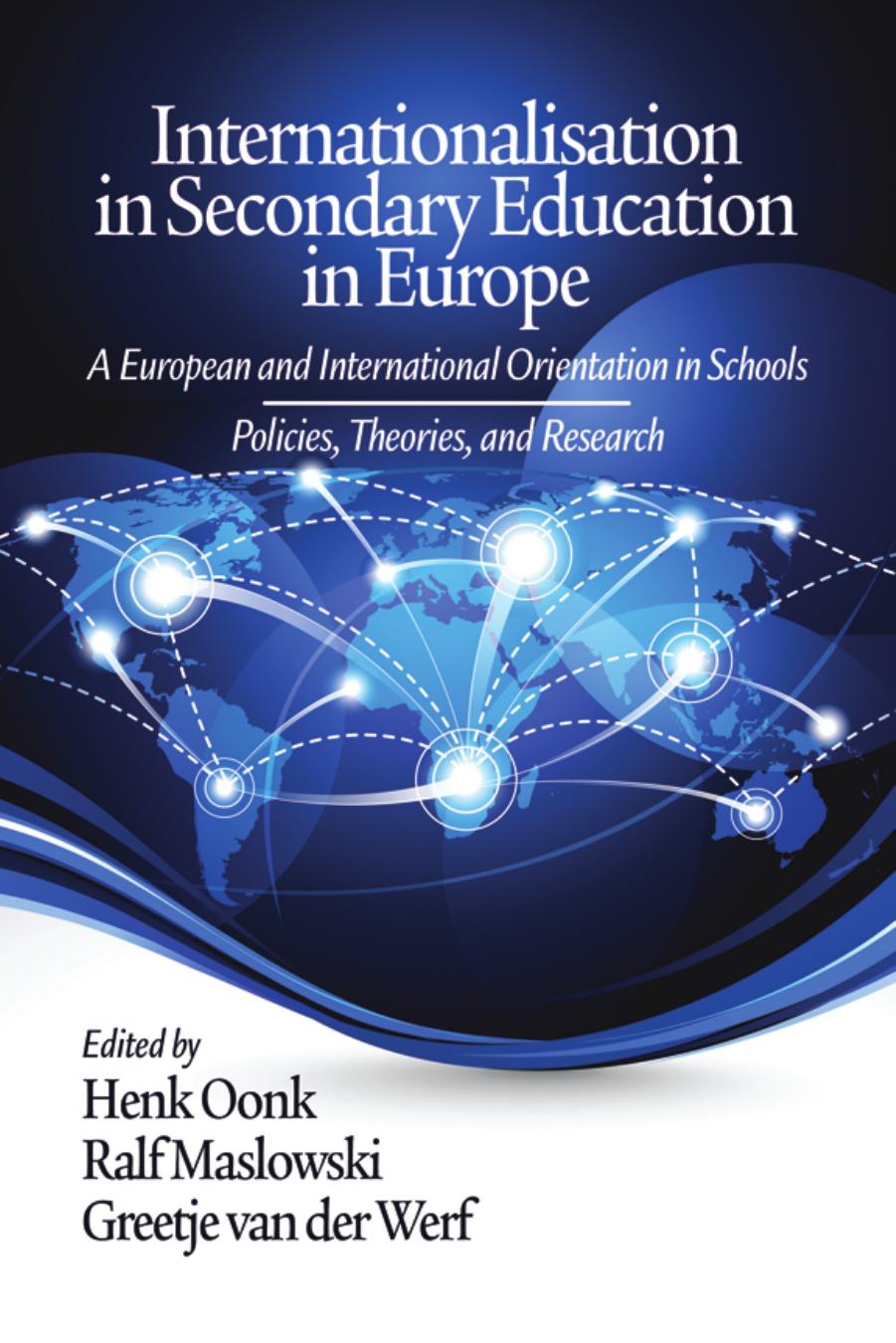 Internationalisation in Secondary Education in Europe : A European and International Orientation in Schools Policies, Theories and Research by Ralf Maslowski; Henk Oonk; Greetje van der Werf
