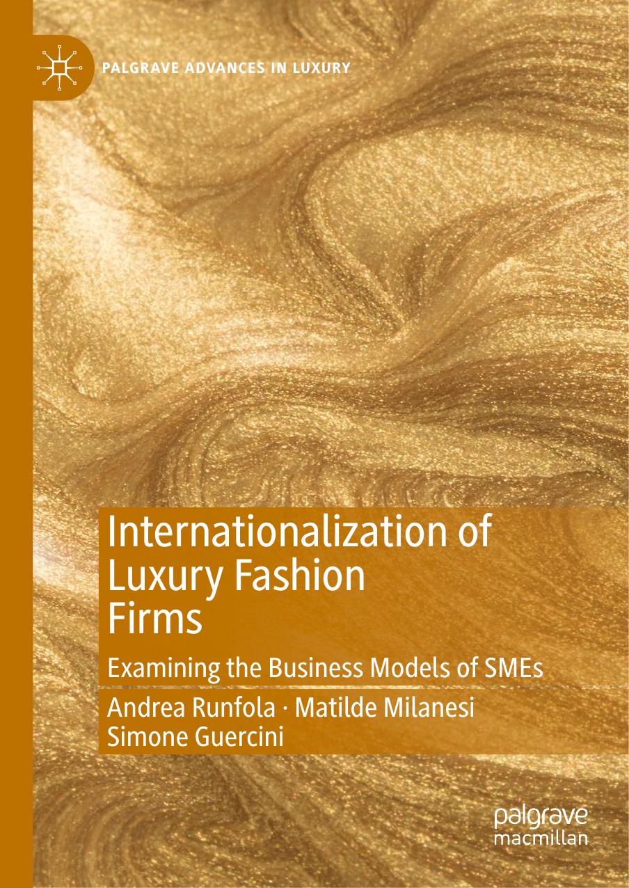 Internationalization of Luxury Fashion Firms: Examining the Business Models of SMEs by Andrea Runfola Matilde Milanesi Simone Guercini