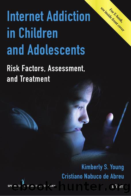 Internet Addiction in Children and Adolescents: Risk Factors, Assessment, and Treatment by Kimberly S. Young PsyD / Cristiano Nabuco de Abreu PhD