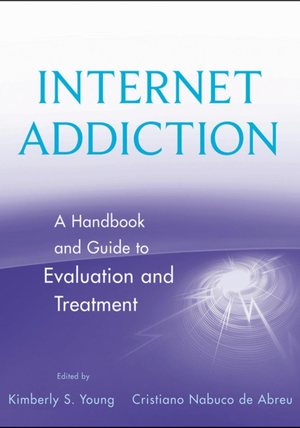 Internet Addiction: A Handbook and Guide to Evaluation and Treatment by Kimberly S. Young Cristiano Nabuco de Abreu