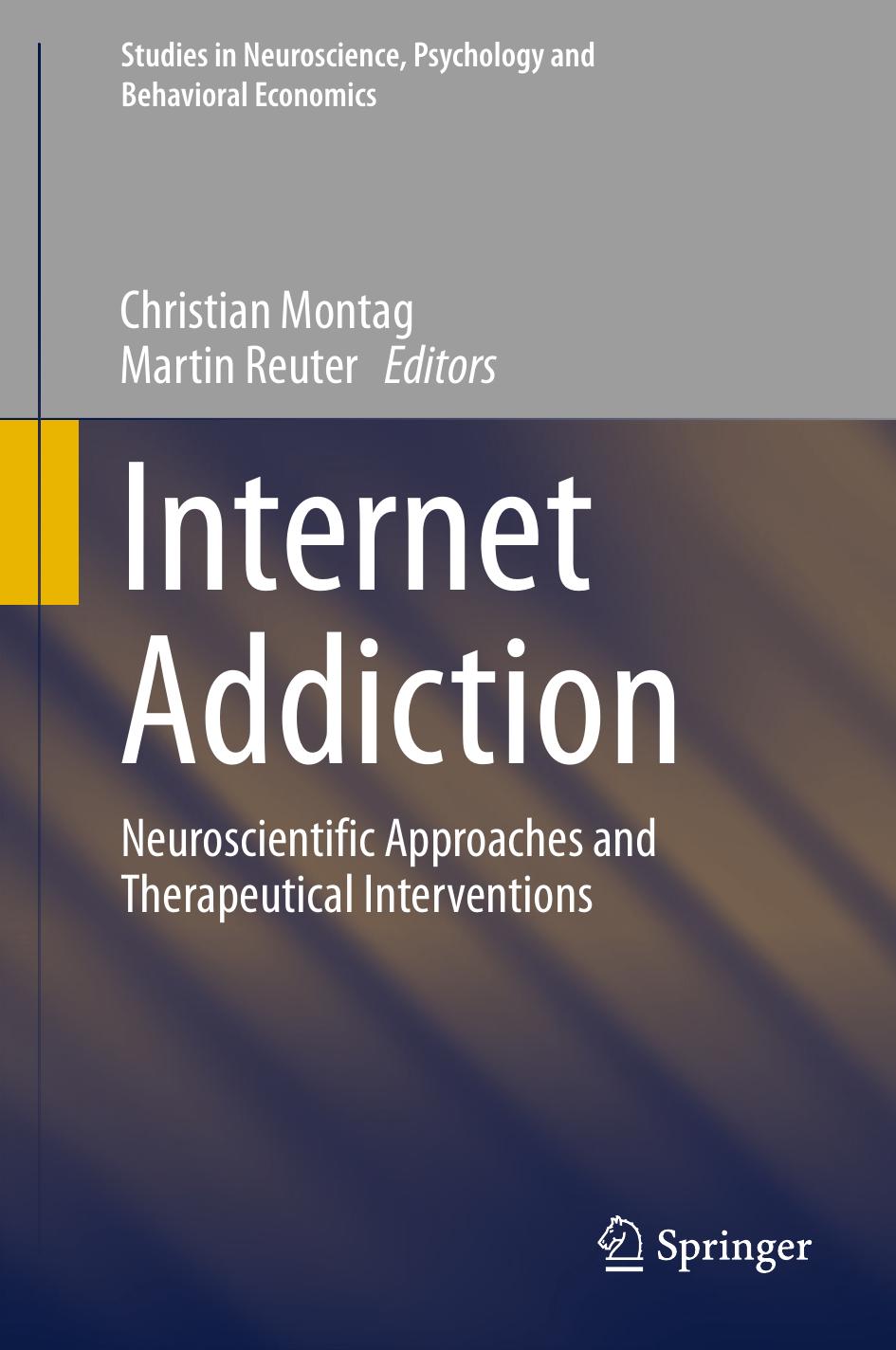 Internet Addiction: Neuroscientific Approaches and Therapeutical Interventions by Christian Montag Martin Reuter (eds.)