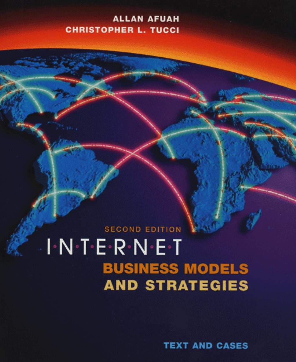 Internet Business Models and Strategies: Text and Cases by Allan Afuah Christopher L. Tucci