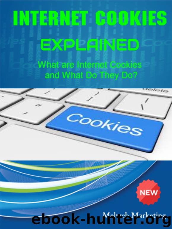Internet Cookies Explained: What are Internet Cookies and What Do They Do? by Marketing Melweb