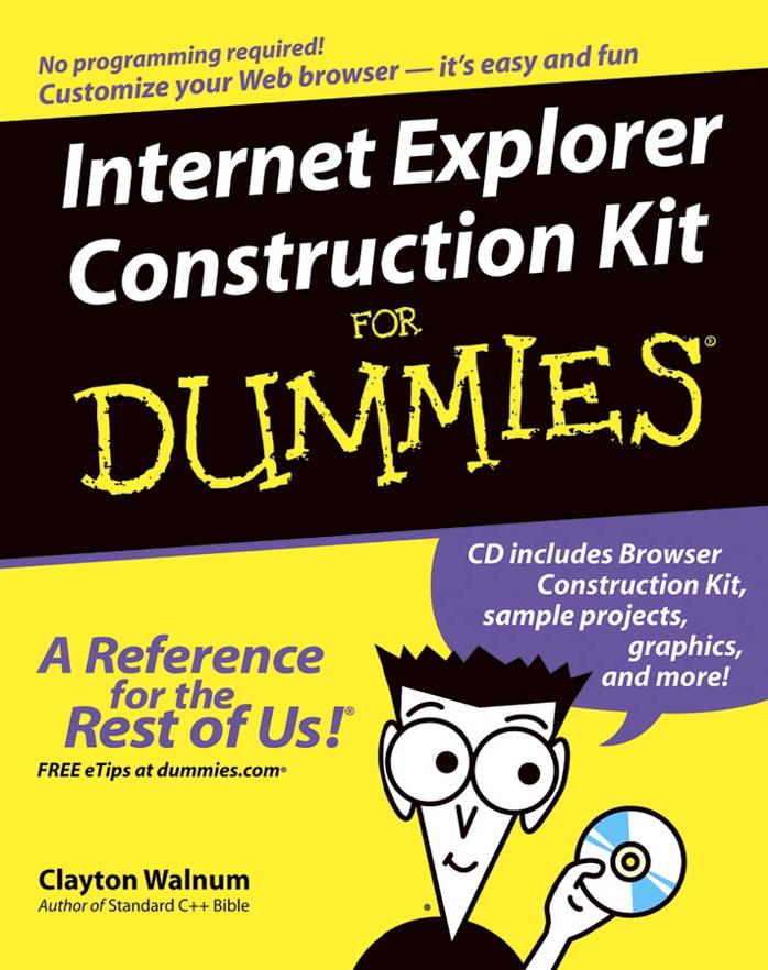 Internet Explorer construction kit for dummies by Clayton Walnum