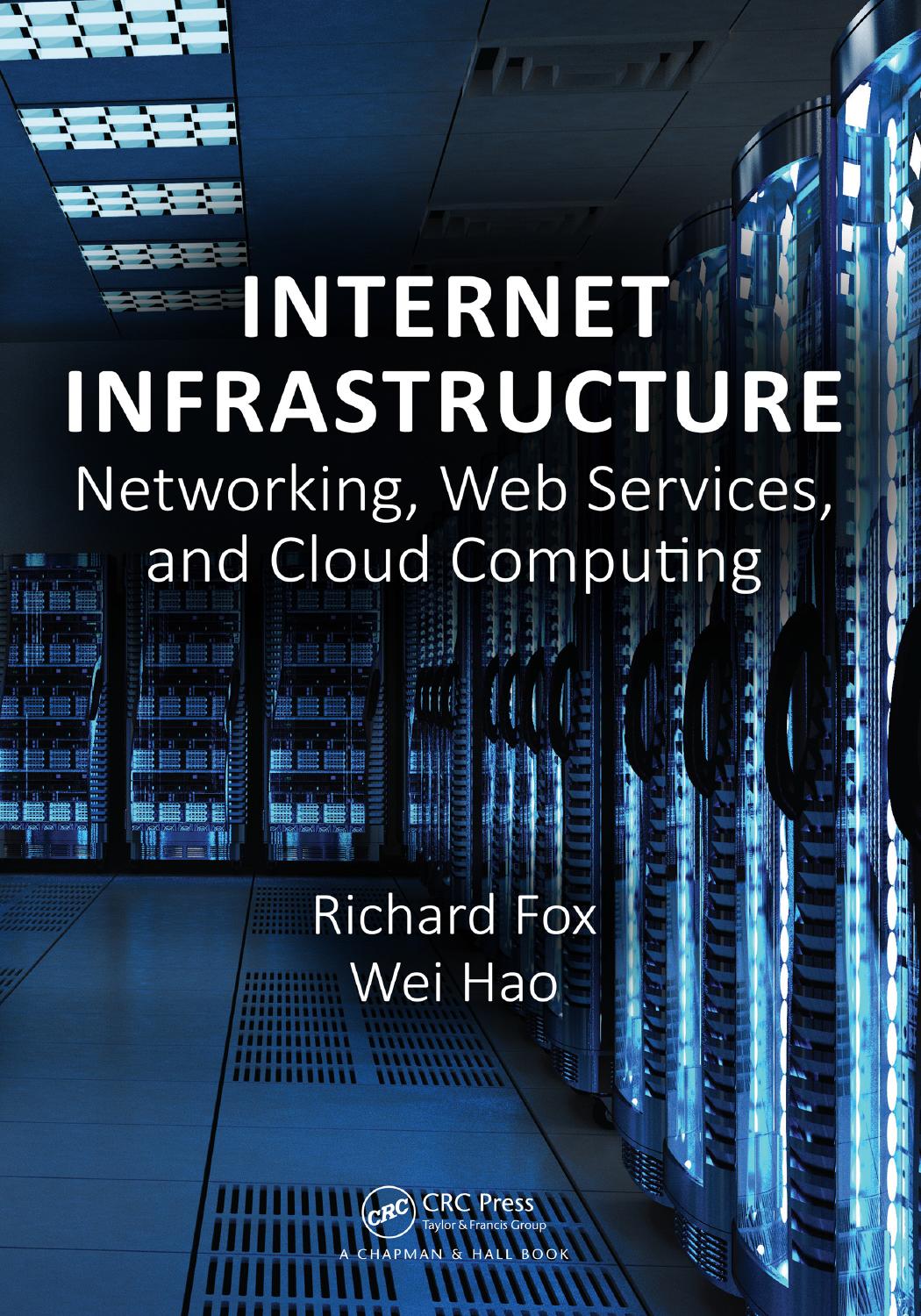 Internet Infrastructure: Networking, Web Services, and Cloud Computing by Richard Fox ‎ Wei Hao