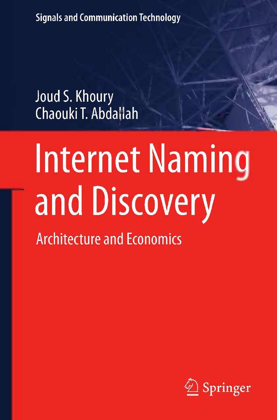 Internet Naming and Discovery: Architecture and Economics by Joud S. Khoury Chaouki T. Abdallah (auth.)