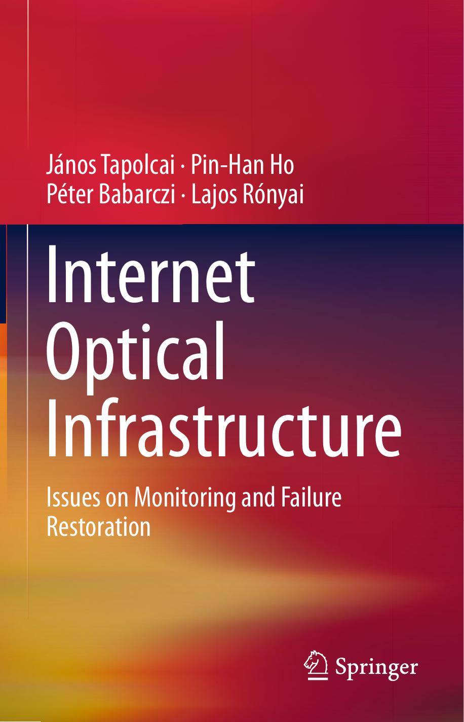 Internet Optical Infrastructure: Issues on Monitoring and Failure Restoration by Unknow