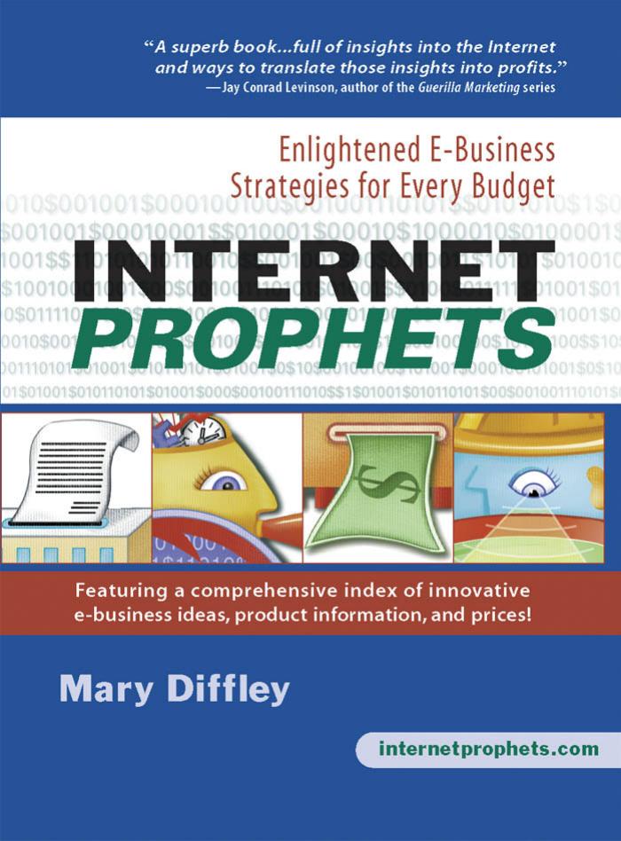 Internet Prophets: Enlightened E-Business Strategies for Every Budget by Mary Diffley