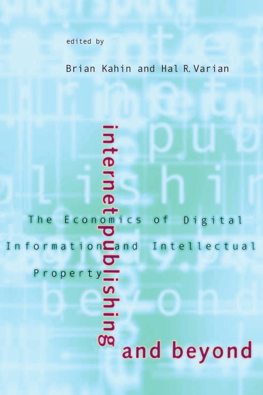 Internet Publishing and Beyond: The Economics of Digital Information and Intellectual Property by Brian Kahin Hal R. Varian