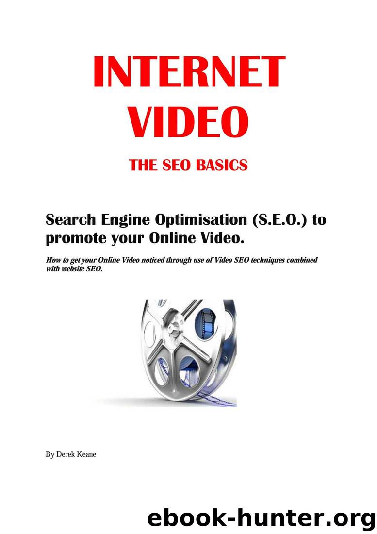 Internet Video The SEO Basics: Search Engine Optimisation (S.E.O.) to promote your Online Video. (Internet Video The Basics Book 1) by Derek Keane