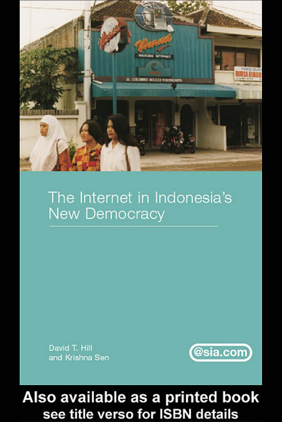 Internet and Democracy in Indonesia (Asia's Transformations) by David T Hill