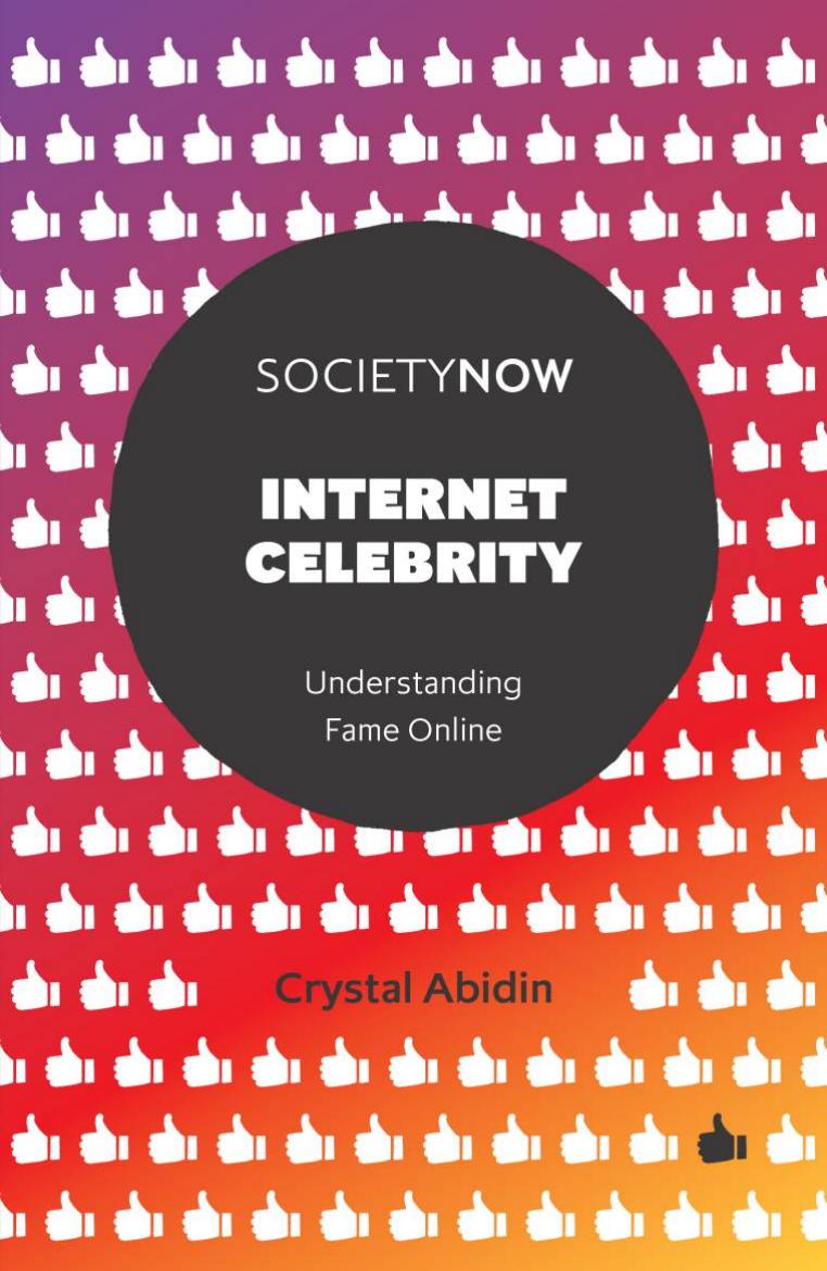 Internet celebrity : understanding fame online by Abidin Crystal